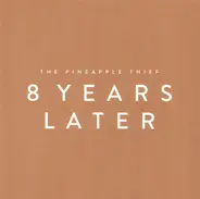 The Pineapple Thief - 8 Years Later