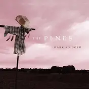 Pines - Dark So Gold