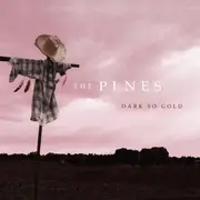 CD - The Pines - Dark So Gold - Digipak
