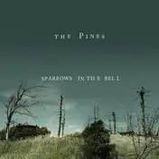 Pines - Sparrows in the Bell