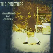 The Pinetops - Above Ground And Vertical