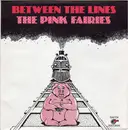 7inch Vinyl Single - The Pink Fairies - Between The Lines - Solid centre