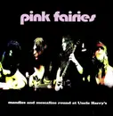 CD - The Pink Fairies - Mandies And Mescaline Round At Uncle Harry's