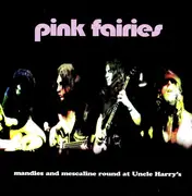 CD - The Pink Fairies - Mandies And Mescaline Round At Uncle Harry's