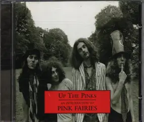 The Pink Fairies - Up The Pinks - An Introduction To Pink Fairies