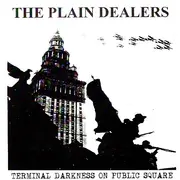 7inch Vinyl Single - The Plain Dealers - Terminal Darkness On Public Square