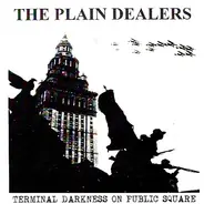 The Plain Dealers - Terminal Darkness On Public Square
