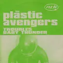 12'' - The Plastic Avengers - Troubles / Baby Thunder