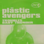 The Plastic Avengers - Troubles / Baby Thunder