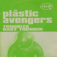 The Plastic Avengers - Troubles / Baby Thunder