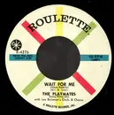 7inch Vinyl Single - The Playmates With Joe Reisman And His Orchestra And Chorus - Wait For Me