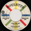 7inch Vinyl Single - The Playmates With Joe Reisman And His Orchestra And Chorus - Wait For Me