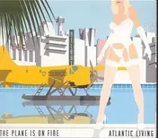 The Plane Is on Fire - Atlantic Living