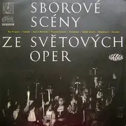 LP - The Prague Symphony Orchestra , Czech Singers Chorus - Sborové Scény Ze Světových Oper