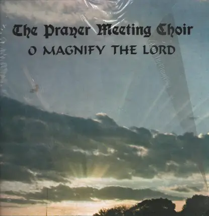 The Prayer Meeting Choir - O Magnify The Lord