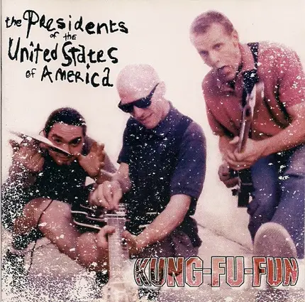 The Presidents Of The United States Of America - Kung-Fu-Fun