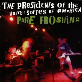 Presidents of the United States of America - Pure Frosting