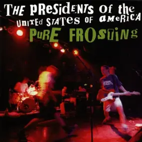 Presidents of the United States of America - Pure Frosting