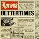 7inch Vinyl Single - The Press - Better Times
