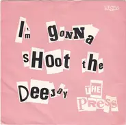 The Press - I'm Gonna Shoot The Deejay