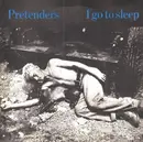 7'' - The Pretenders - I Go To Sleep
