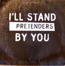 12inch Vinyl Single - The Pretenders - I'll Stand By You - promo
