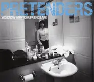 The Pretenders - You Know Who Your Friends Are