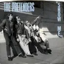 7inch Vinyl Single - The Pretenders - Show Me