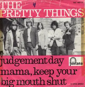 The Pretty Things - Judgement Day / Mama, Keep Your Big Mouth Shut