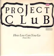 The Project Club - How Low Can You Go (Remix)