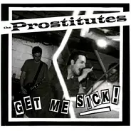 The Prostitutes - Get Me Sick!