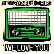 7inch Vinyl Single - The Psychedelic Furs - We Love You - Green Sleeve