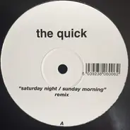 The Quick - Saturday Night / Sunday Morning