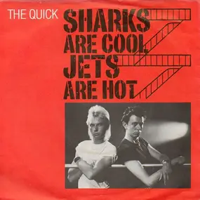 Quick - Sharks Are Cool, Jets Are Hot