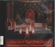 CD - The Quincy University Choral Scholars/ Chamber Choir - How Can I Keep From Singing?