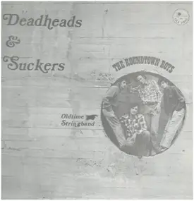 The Roundtown Boys - Deadheads & Suckers