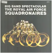 The Royal Air Force Squadronaires - Big Band Spectacular