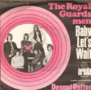 7inch Vinyl Single - The Royal Guardsmen - Baby Let's Wait / Peanut Butter