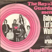 7inch Vinyl Single - The Royal Guardsmen - Baby Let's Wait / Peanut Butter