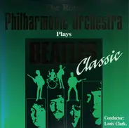 The Royal Philharmonic Orchestra / Louis Clark - Plays Beatles Classic
