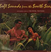 The Royal Tahitians - Soft Sounds from the South Seas