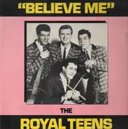 The Royal Teens - Believe Me