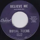 7inch Vinyl Single - The Royal Teens - Believe Me / Little Cricket