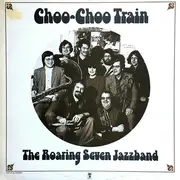 LP - The Roaring Seven Jazzband - Choo-Choo Train
