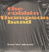 The Robbin Thompson Band - (Two 'b's' Please)