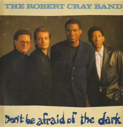 The Robert Cray Band - Don't Be Afraid of the Dark
