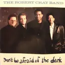 LP - The Robert Cray Band - Don't Be Afraid Of The Dark - STILL SEALED