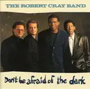 CD - The Robert Cray Band - Don't Be Afraid Of The Dark