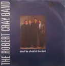 7inch Vinyl Single - The Robert Cray Band - Don't Be Afraid Of The Dark