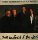 LP - The Robert Cray Band - Don't Be Afraid Of The Dark